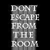 Don't Escape From The Room
